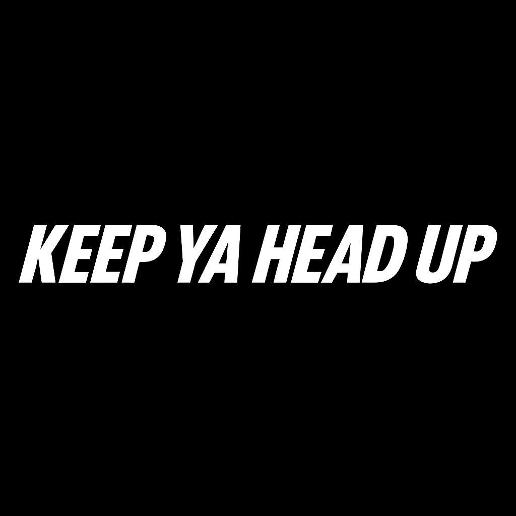 Keep Ya Head Up– Par (2 prints)